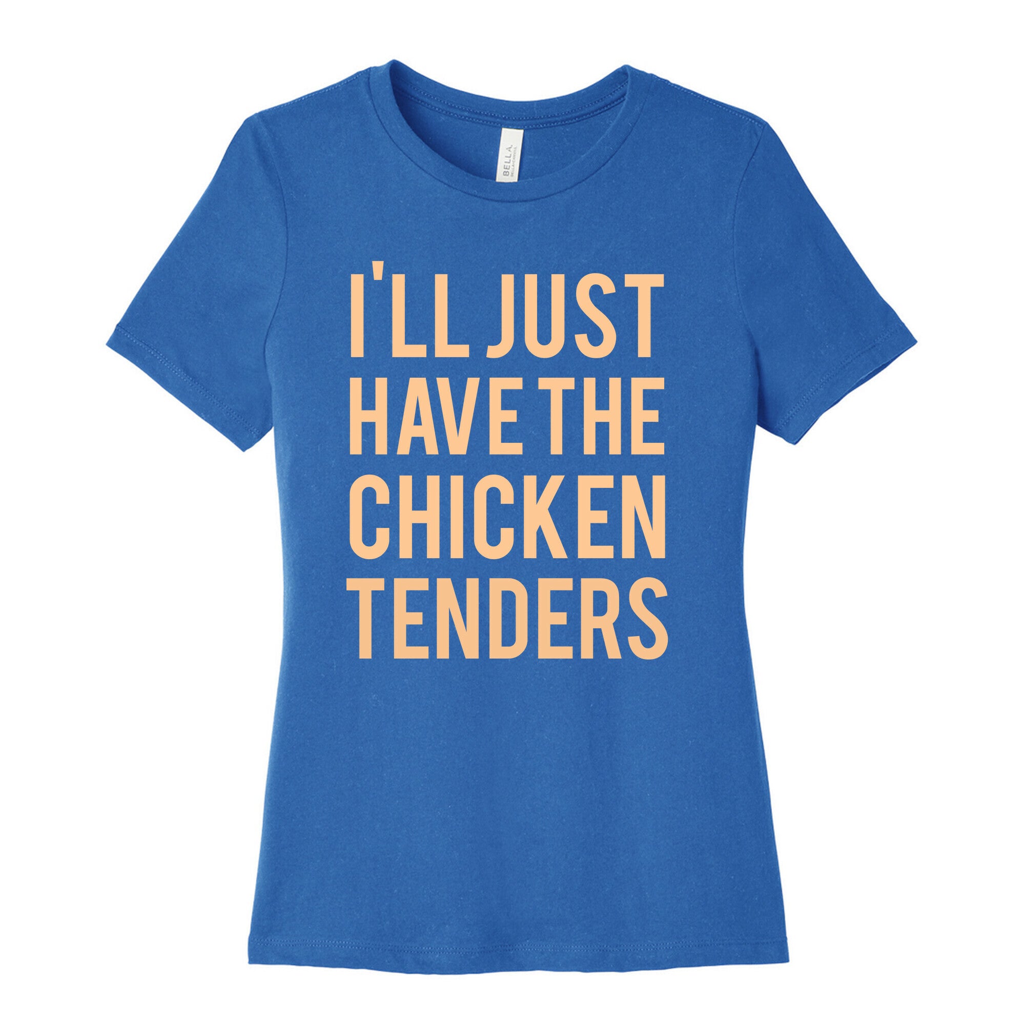 I'll Just Have The Chicken Tenders Women's Cotton Tee